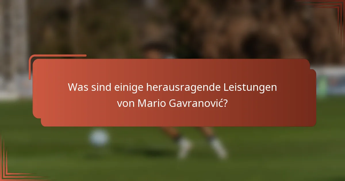Was sind einige herausragende Leistungen von Mario Gavranović?
